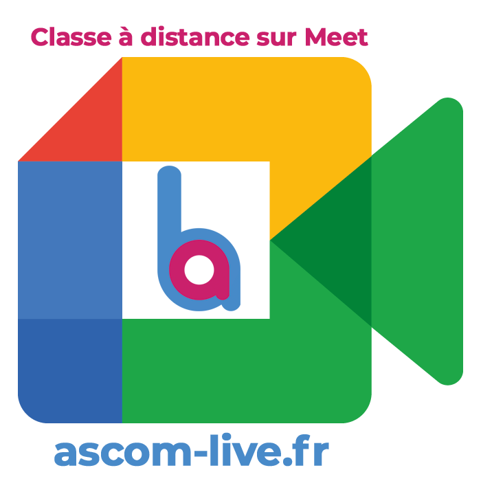 la classe à distance avec Google Meet c'est ascom-live.fr
